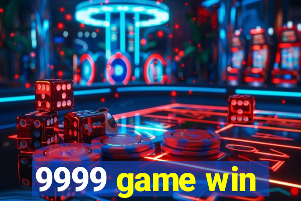 9999 game win
